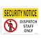 Signmission OSHA Security Sign, 7" Height, 10" Width, SECURITY Dispatch Staff Only With Symbol, Landscape OS-SN-D-710-L-11497 - alternate 1